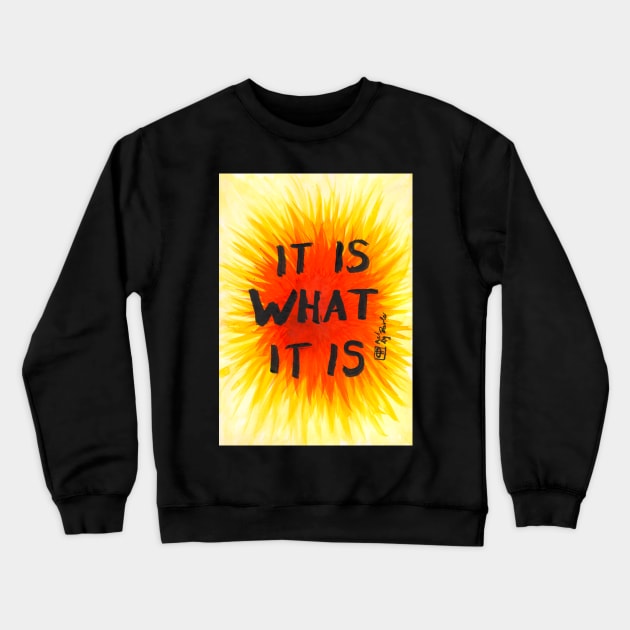 It is what it is Crewneck Sweatshirt by Pragonette